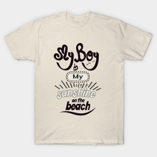 My boyfriend is my sunshine on the beach (dark lettering) T-Shirt